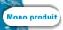 Mono produit